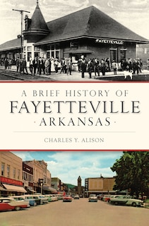 Couverture_A Brief History of Fayetteville Arkansas