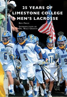 Couverture_25 Years of Limestone College Men's Lacrosse