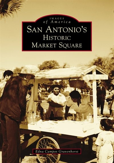 Front cover_San Antonio's Historic Market Square