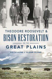Front cover_Theodore Roosevelt & Bison Restoration on the Great Plains