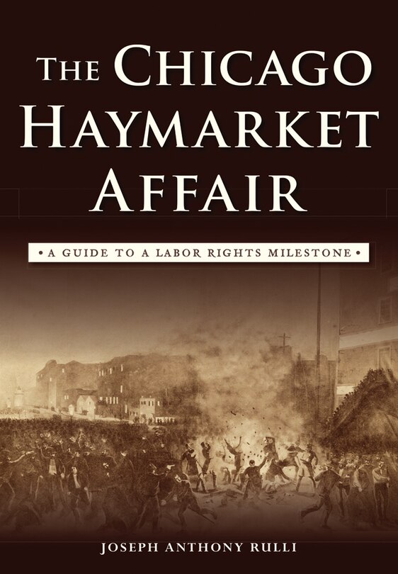Front cover_The Chicago Haymarket Affair: A Guide to a Labor Rights Milestone