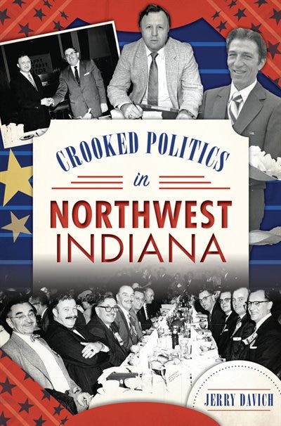 Front cover_Crooked Politics in Northwest Indiana