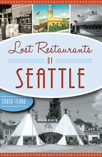 Front cover_Lost Restaurants of Seattle