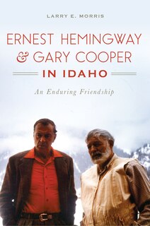 Couverture_Ernest Hemingway & Gary Cooper in Idaho