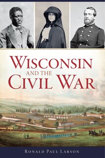 Front cover_Wisconsin and the Civil War