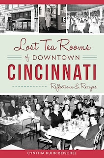 Front cover_Lost Tea Rooms of Downtown Cincinnati