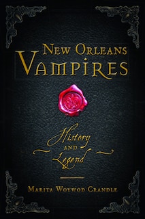 New Orleans Vampires: History and Legend