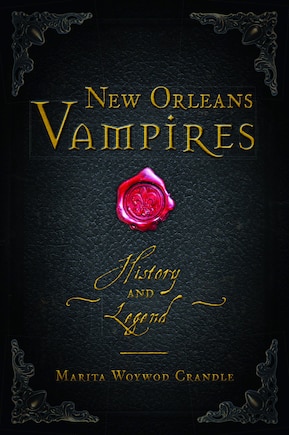 New Orleans Vampires: History and Legend