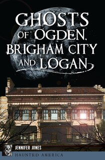 Couverture_Ghosts of Ogden, Brigham City and Logan