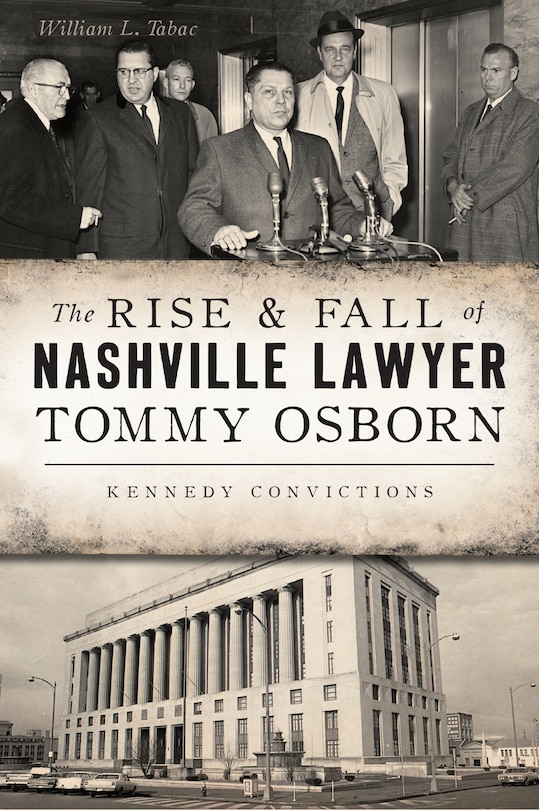 Front cover_The Rise & Fall of Nashville Lawyer Tommy Osborn