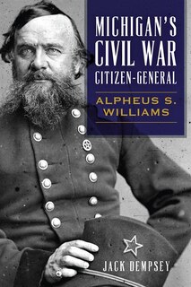 Front cover_Michigan's Civil War Citizen-General