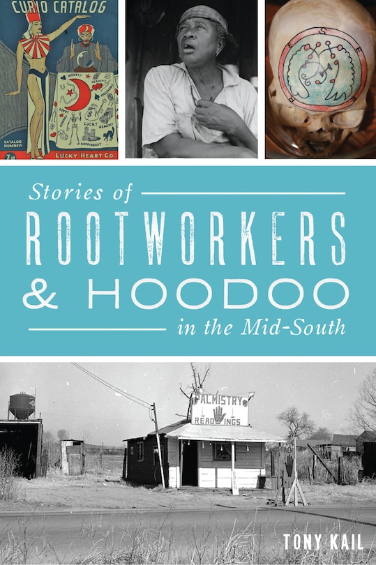 Front cover_Stories of Rootworkers & Hoodoo in the Mid-South