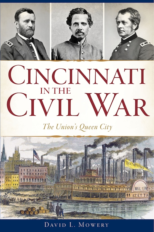 Cincinnati in the Civil War: The Union's Queen City