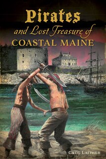 Couverture_Pirates and  Lost Treasure of Coastal Maine