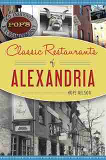 Classic Restaurants Of Alexandria de Hope Nelson