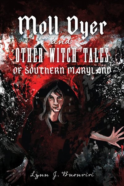 Front cover_Moll Dyer and Other Witch Tales of Southern Maryland