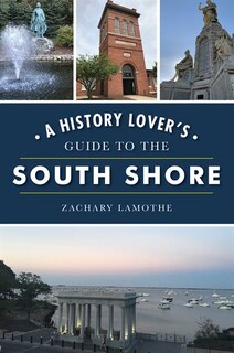 Front cover_A History Lover's Guide to the South Shore