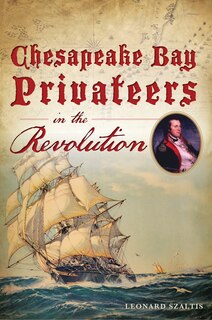 Front cover_Chesapeake Bay Privateers in the Revolution