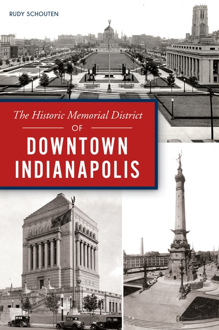 Front cover_The Historic Memorial District of Downtown Indianapolis