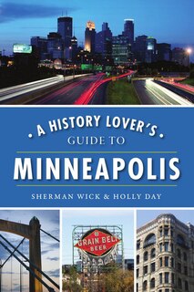 Couverture_A History Lover's Guide To Minneapolis