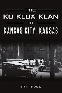 Front cover_The Ku Klux Klan in Kansas City, Kansas