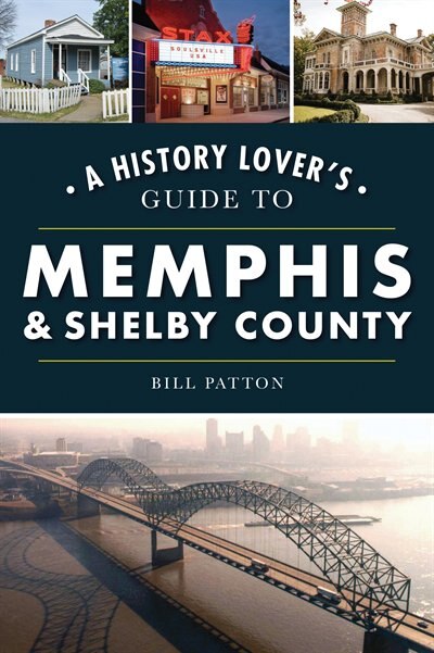 Front cover_A History Lover's Guide to Memphis & Shelby County
