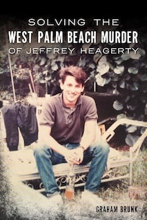 Front cover_Solving the West Palm Beach Murder of Jeffrey Heagerty