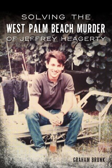 Front cover_Solving the West Palm Beach Murder of Jeffrey Heagerty