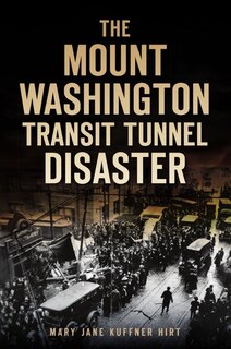 Front cover_The Mount Washington Transit Tunnel Disaster