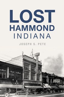 Front cover_Lost Hammond, Indiana