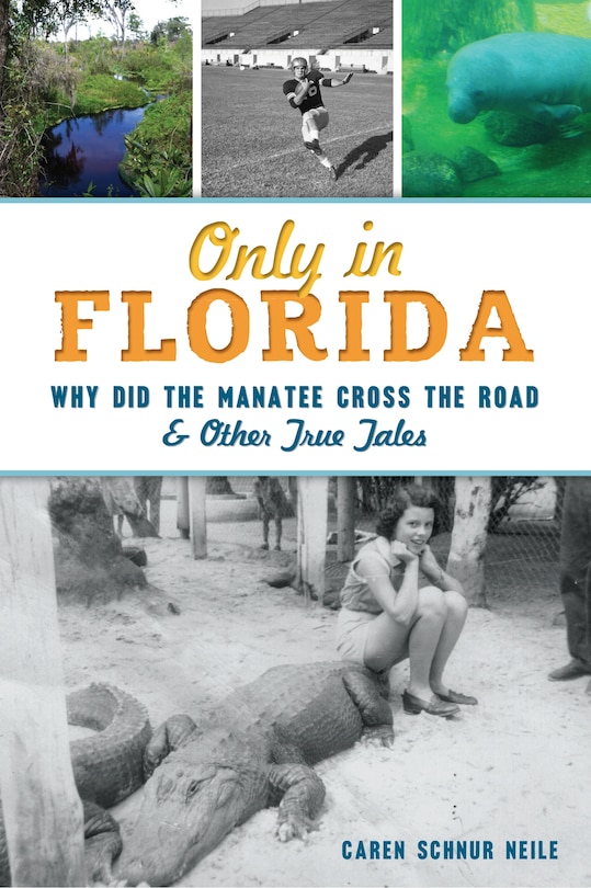 Only in Florida: Why did the Manatee Cross the Road and Other True Tales