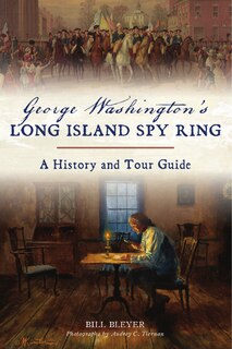 Front cover_George Washington’s Long Island Spy Ring