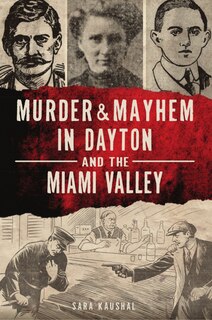Front cover_Murder & Mayhem in Dayton and the Miami Valley