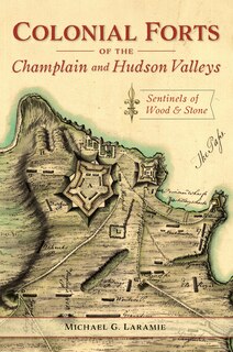 Couverture_Colonial Forts of the Champlain and Hudson Valleys