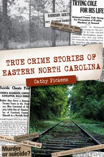 Front cover_True Crime Stories of Eastern North Carolina