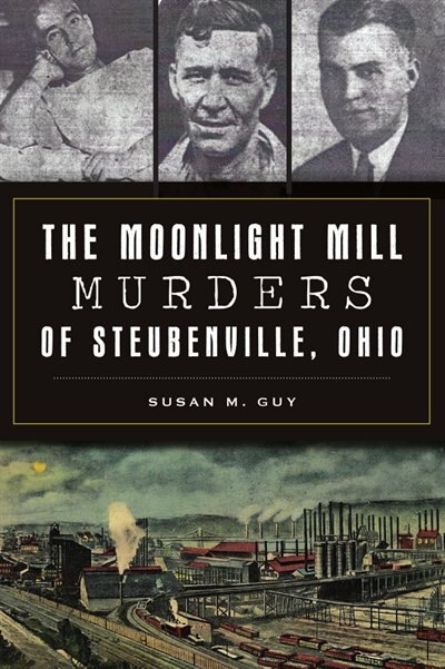 Front cover_The Moonlight Mill Murders of Steubenville, Ohio