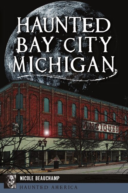 Front cover_Haunted Bay City, Michigan