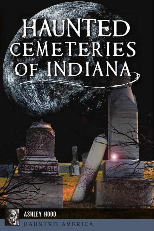 Front cover_Haunted Cemeteries of Indiana