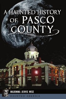Front cover_A Haunted History of Pasco County