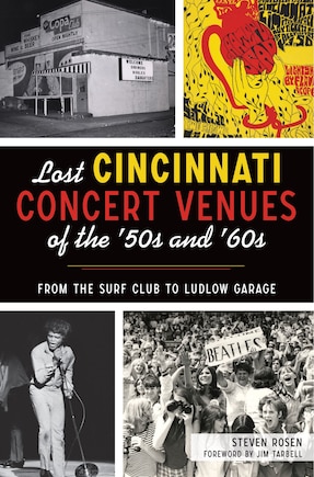 Lost Cincinnati Concert Venues of the '50s and '60s: From the Surf Club to Ludlow Garage