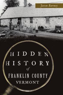 Front cover_Hidden History of Franklin County, Vermont