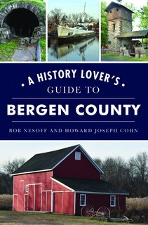 Front cover_History Lover's Guide to Bergen County, A
