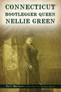 Front cover_Connecticut Bootlegger Queen Nellie Green