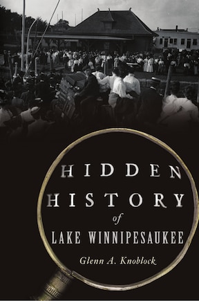 Hidden History of Lake Winnipesaukee