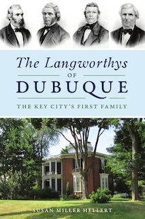 Langworthys of Dubuque, The: The Key City's First Family