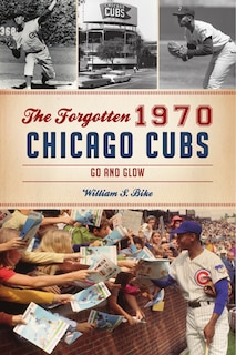 Couverture_The Forgotten 1970 Chicago Cubs