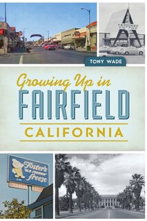 Front cover_Growing Up in Fairfield, California
