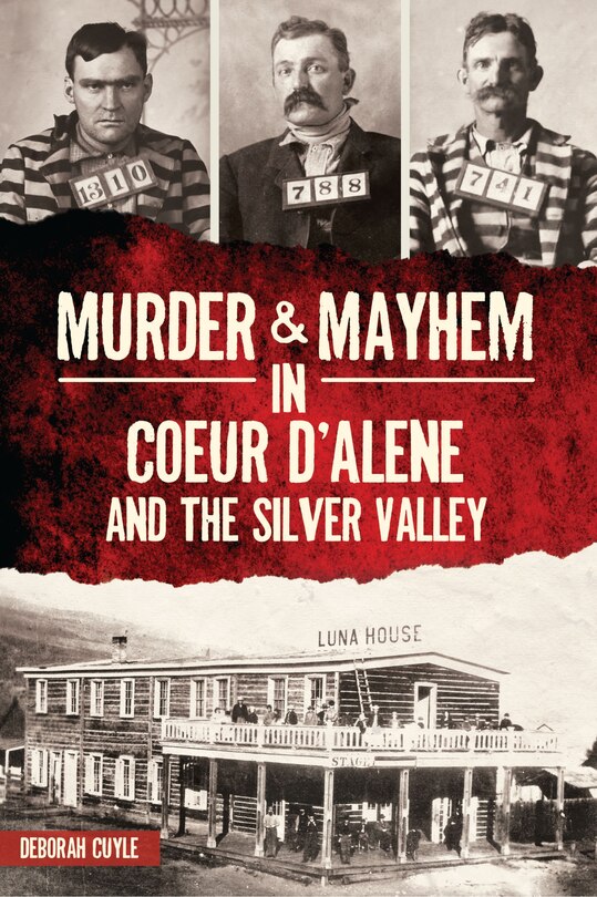 Front cover_Murder & Mayhem in Coeur d'Alene and the Silver Valley