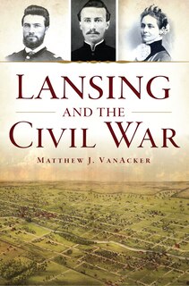Front cover_Lansing and the Civil War