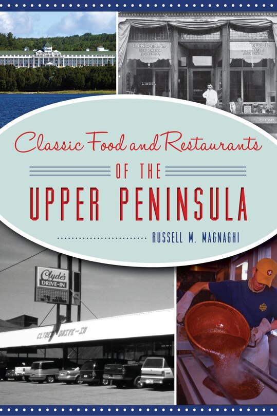 Front cover_Classic Food and Restaurants of the Upper Peninsula